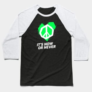 NOW or NEVER (green) Baseball T-Shirt